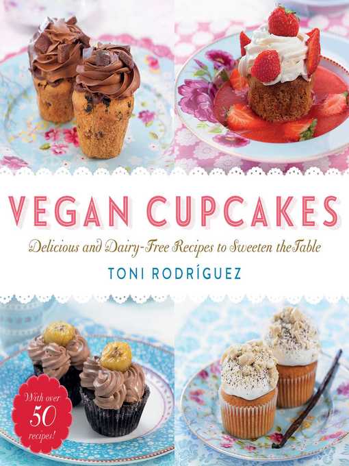 Title details for Vegan Cupcakes: Delicious and Dairy-Free Recipes to Sweeten the Table by Toni Rodríguez - Available